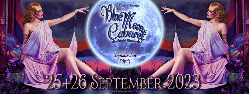 presents: The Blue Moon Cabaret - The Decadent Burlesque Soirée with burlesquedancer Xarah von den Vielenregen in Leipzig at Krystallpalast Variete.