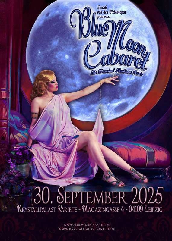 The Blue Moon Cabaret - The Decadent Burlesque Soiree - burlesqueshow at Krystallpalast Leipzig by Xarah von den Vielenregen